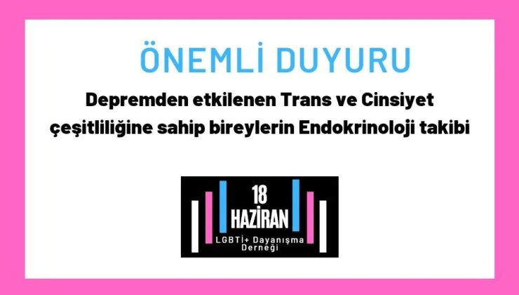18 Haziran, depremden etkilenen trans+ kişileri endikrinoloji takibi için form doldurmaya çağırıyor